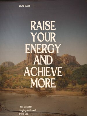 cover image of Raise Your Energy and Achieve More